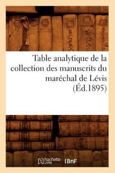 Table Analytique de La Collection Des Manuscrits Du Mara(c)Chal de La(c)VIS (A0/00d.1895)