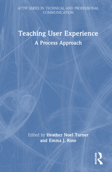 Hardcover Teaching User Experience: A Process Approach Book