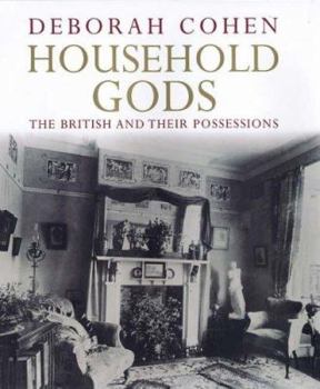 Hardcover Household Gods: The British and Their Possessions Book