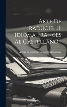 Hardcover Arte De Traducir El Idioma Frances Al Castellano... [Spanish] Book