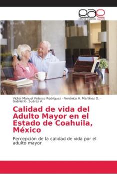 Calidad de vida del Adulto Mayor en el Estado de Coahuila, México: Percepción de la calidad de vida por el adulto mayor