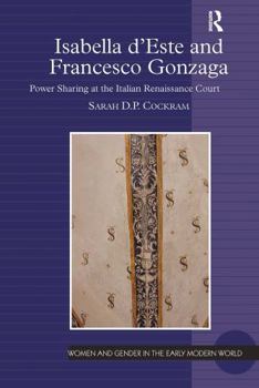 Paperback Isabella d'Este and Francesco Gonzaga: Power Sharing at the Italian Renaissance Court Book