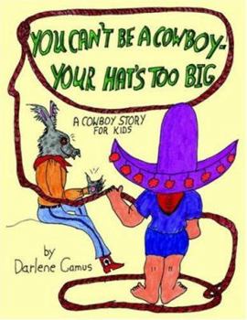 Paperback You Can't Be A Cowboy - Your Hat's Too Big: A Cowboy Story For Kids Book