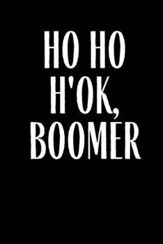 Paperback HO HO H'OK Boomer: Journal Notebook Funny Gag Gift Lined Journal for Coworker Family member Friend Reduce Stress Anger Anxiety Increase P Book