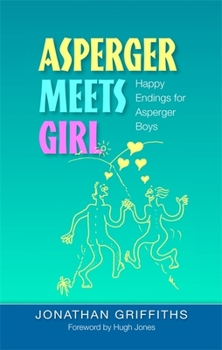 Paperback Asperger Meets Girl: Happy Endings for Asperger Boys Book