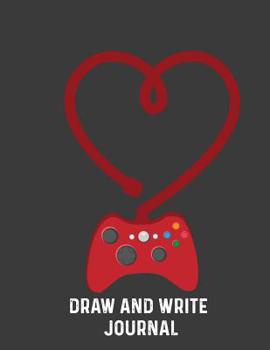 Paperback Draw And Write Journal: Video Gamer Journal Primary journal grades k-2 K-3 K-4 3rd Grade Half Page Lined Paper with Drawing Space Learn To Wri Book