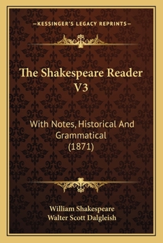 Paperback The Shakespeare Reader V3: With Notes, Historical And Grammatical (1871) Book