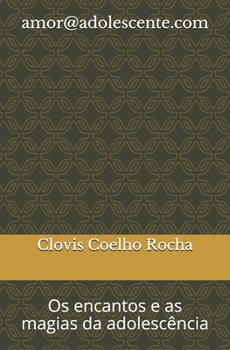 Paperback amor@adolescente.com: Os encantos e as magias da adolescência [Portuguese] Book