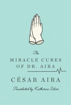 Paperback The Miracle Cures of Dr. Aira Book