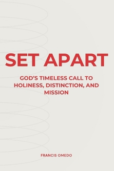 Set Apart: God’s Timeless Call to Holiness, Distinction, and Mission