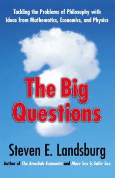 Hardcover The Big Questions: Tackling the Problems of Philosophy with Ideas from Mathematics, Economics, and Physics Book