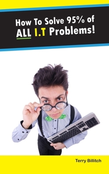 Paperback How To Solve 95% Of All I.T Problems! Book