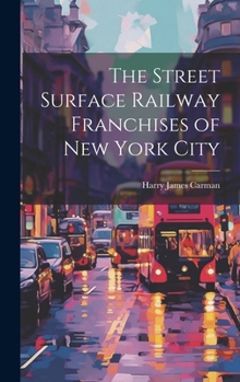 The Street Surface Railway Franchises of New York City