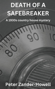 Death of a Safebreaker: A 1930s country house mystery