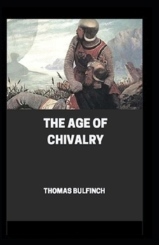 Paperback The Age of Chivalry (illustrated edition) Book