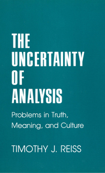 Hardcover The Uncertainty of Analysis: Problems in Truth, Meaning, and Culture Book