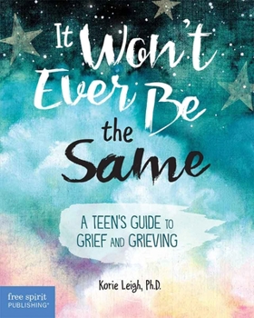 Paperback It Won't Ever Be the Same: A Teen's Guide to Grief and Grieving Book