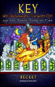 Key the Steampunk Vampire Girl and the Tower Tomb of Time - Book #2 of the Steampunk Sorcery