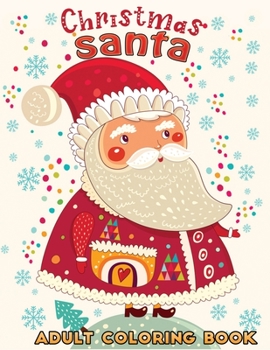 Paperback christmas santa adult coloring book: A Coloring Book With 30+ Easy & Cute Christmas Santa Claus designs To draw (Stress Relieving Coloring Pages, Colo Book