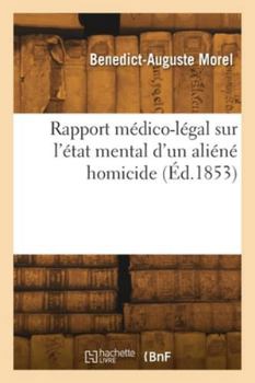 Paperback Rapport médico-légal sur l'état mental d'un aliéné homicide [French] Book