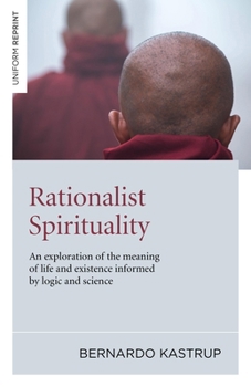 Paperback Rationalist Spirituality: An Exploration of the Meaning of Life and Existence Informed by Logic and Science Book