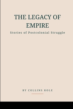 The Legacy of Empire: Stories of Postcolonial Struggle