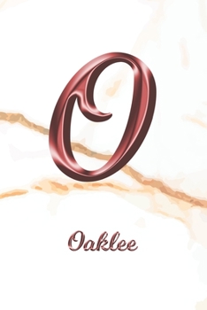 Oaklee: Journal Diary | Personalized First Name Personal Writing | Letter O White Marble Rose Gold Pink Effect Cover | Daily Diaries for Journalists & ... Taking | Write about your Life & Interests