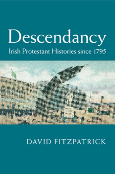 Paperback Descendancy: Irish Protestant Histories Since 1795 Book
