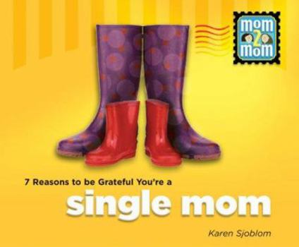 Hardcover 7 Reasons to Be Grateful You're a Single Mom Book