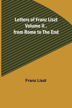 Paperback Letters of Franz Liszt Volume II, from Rome to the End Book