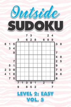 Paperback Outside Sudoku Level 2: Easy Vol. 5: Play Outside Sudoku 9x9 Nine Grid With Solutions Easy Level Volumes 1-40 Sudoku Cross Sums Variation Travel Paper Book