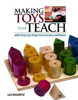 Paperback Making Toys That Teach: With Step-By-Step Instructions and Plans Book
