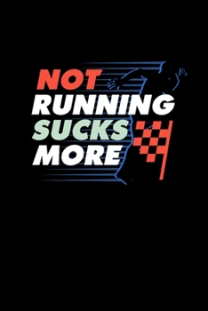 Not Running Sucks More: College Ruled Lined Writing Notebook Journal, 6x9, 120 Pages