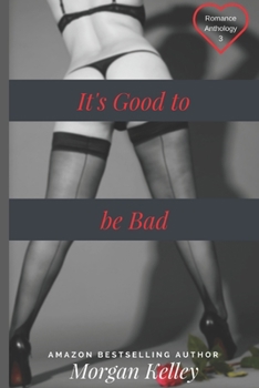 Paperback It's Good to be Bad: The Romance Anthology-Three Book