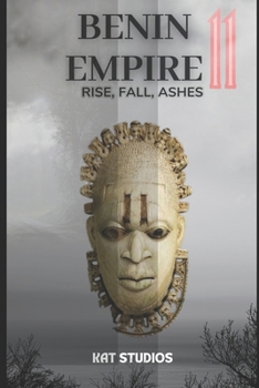 Paperback Benin Empire II: The Rise, The Fall, The Ashes Book