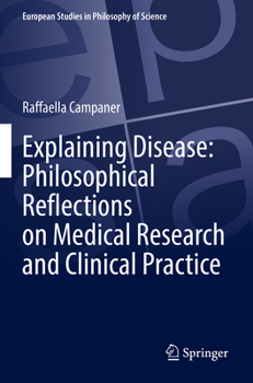 Paperback Explaining Disease: Philosophical Reflections on Medical Research and Clinical Practice Book