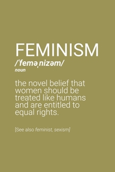Feminism Definition Notebook: Blank Lined Journal (Best Feminist Gift): 6 x 9 inches // 120 Lined Blank Pages // College Ruled