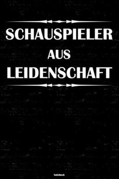 Schauspieler aus Leidenschaft Notizbuch: Schauspieler Journal DIN A5 liniert 120 Seiten Geschenk (German Edition)