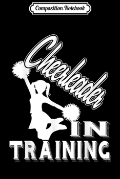 Composition Notebook: Cheerleading - Cheerleader In Training  Journal/Notebook Blank Lined Ruled 6x9 100 Pages