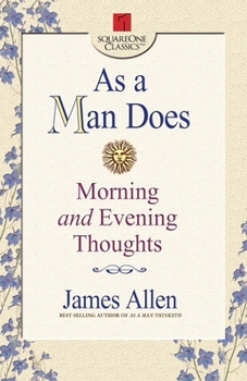 Paperback As a Man Does: Morning and Evening Thoughts Book