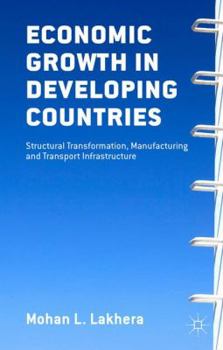 Hardcover Economic Growth in Developing Countries: Structural Transformation, Manufacturing and Transport Infrastructure Book