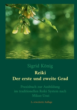 Paperback Reiki - Der erste und zweite Grad: Praxisbuch zur Ausbildung im traditionellen Reiki System nach Mikao Usui [German] Book