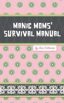 Paperback Manic Moms' Survival Manual Book