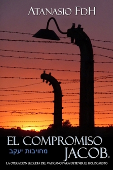 Paperback El Compromiso Jacob: ¿Existió una oportunidad para salvar al Pueblo judío del Exterminio? [Spanish] Book