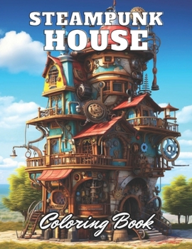 Paperback Steampunk House Coloring Book: 100+ High-Quality Coloring Pages for All Ages Book