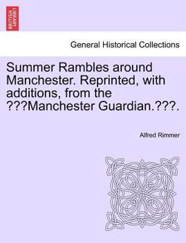 Paperback Summer Rambles Around Manchester. Reprinted, with Additions, from the "Manchester Guardian.." Book
