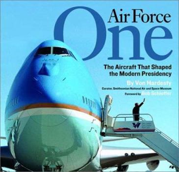 Hardcover Air Force One: The Aircraft That Shaped the Modern Presidency Book