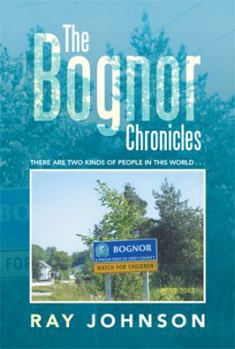 Hardcover The Bognor Chronicles: There Are Two Kinds of People in This World . . . Book
