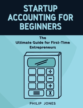Paperback Startup Accounting for Beginners: The Ultimate Guide for First-Time Entrepreneurs Book