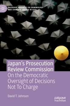 Hardcover Japan's Prosecution Review Commission: On the Democratic Oversight of Decisions Not to Charge Book